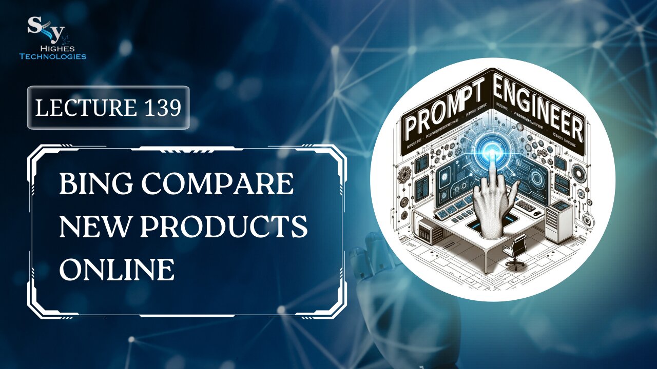 139. Bing Compare New Products Online | Skyhighes | Prompt Engineering