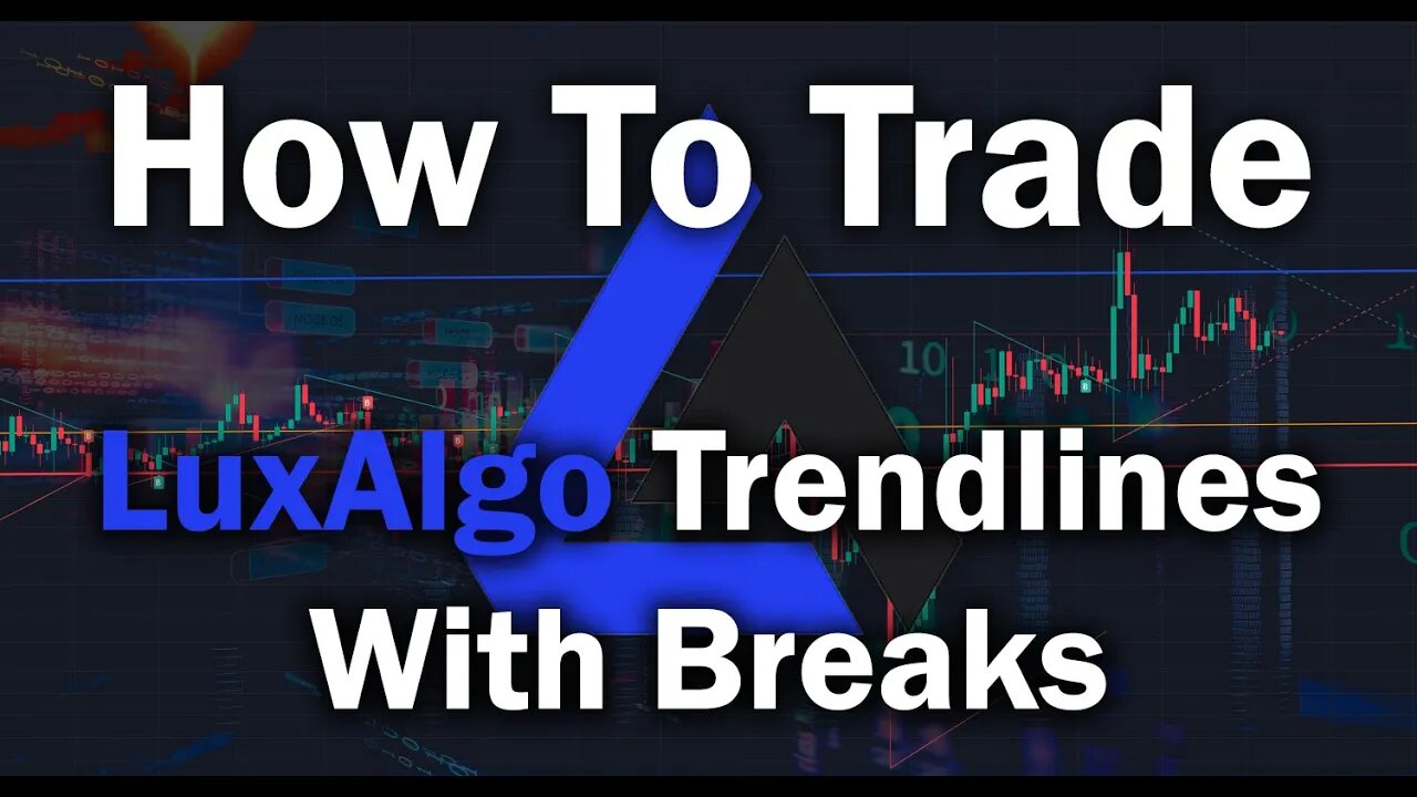 How to Trade: LuxAlgo Trendlines with Breaks