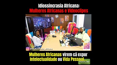 Idiossincrasia Africana EP.82 - Mulheres Africanas e Videoclipes