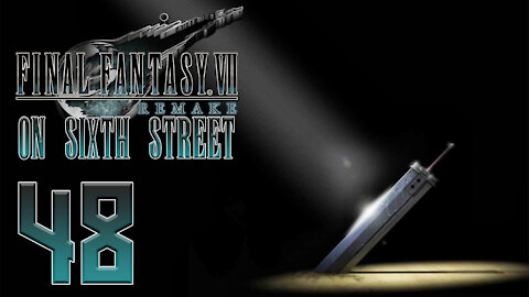Final Fantasy VII Remake on 6th Street Part 48