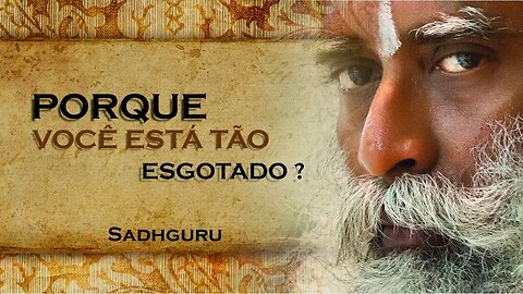 SADHGURU - PORQUE VOCÊ ESTA SE SENTINDO TÃO ESGOTADO, SADHGURU DUBLADO 2023