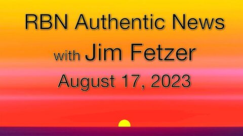 RBN Authentic News (17 August 2023)