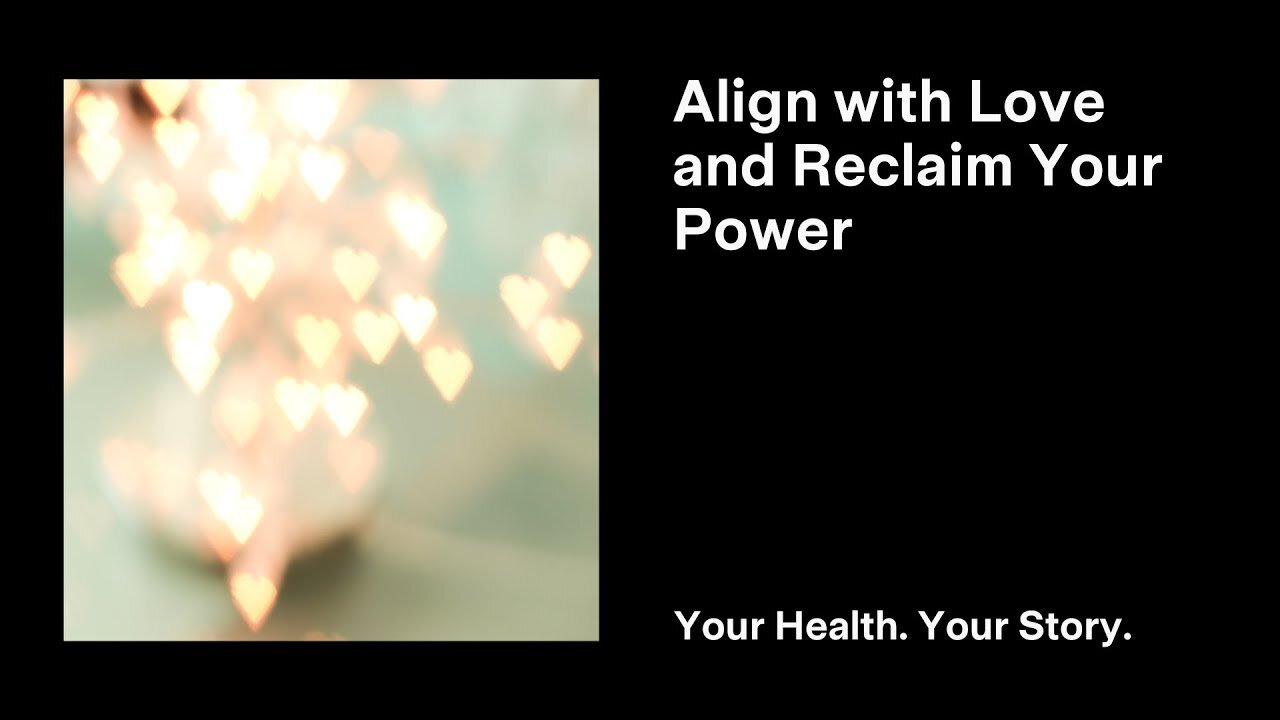 Align with Love and Reclaim Your Power