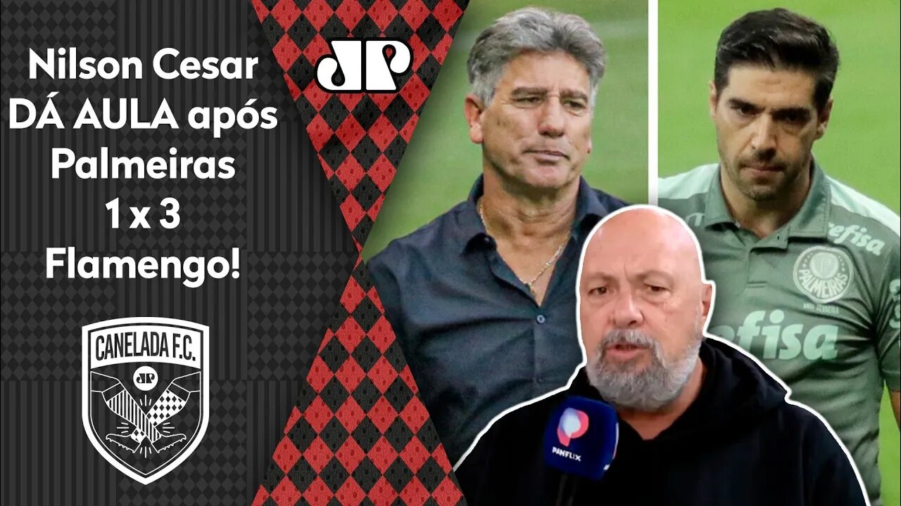 "O Renato Gaúcho PÔS o Abel Ferreira NO BOLSO!" Nilson Cesar DÁ AULA após Palmeiras 1 x 3 Flamengo!