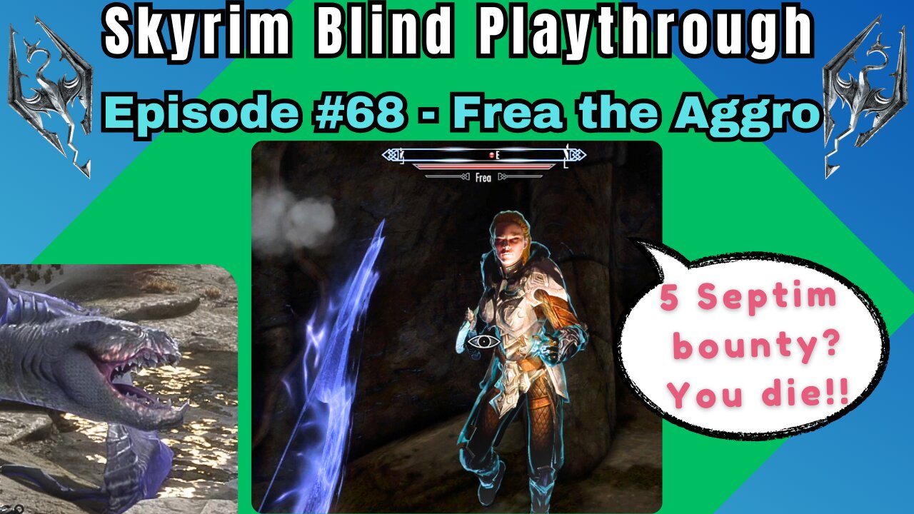 Skyrim Budjo Blind Playthrough Ep. #68 - Frea the Aggroed