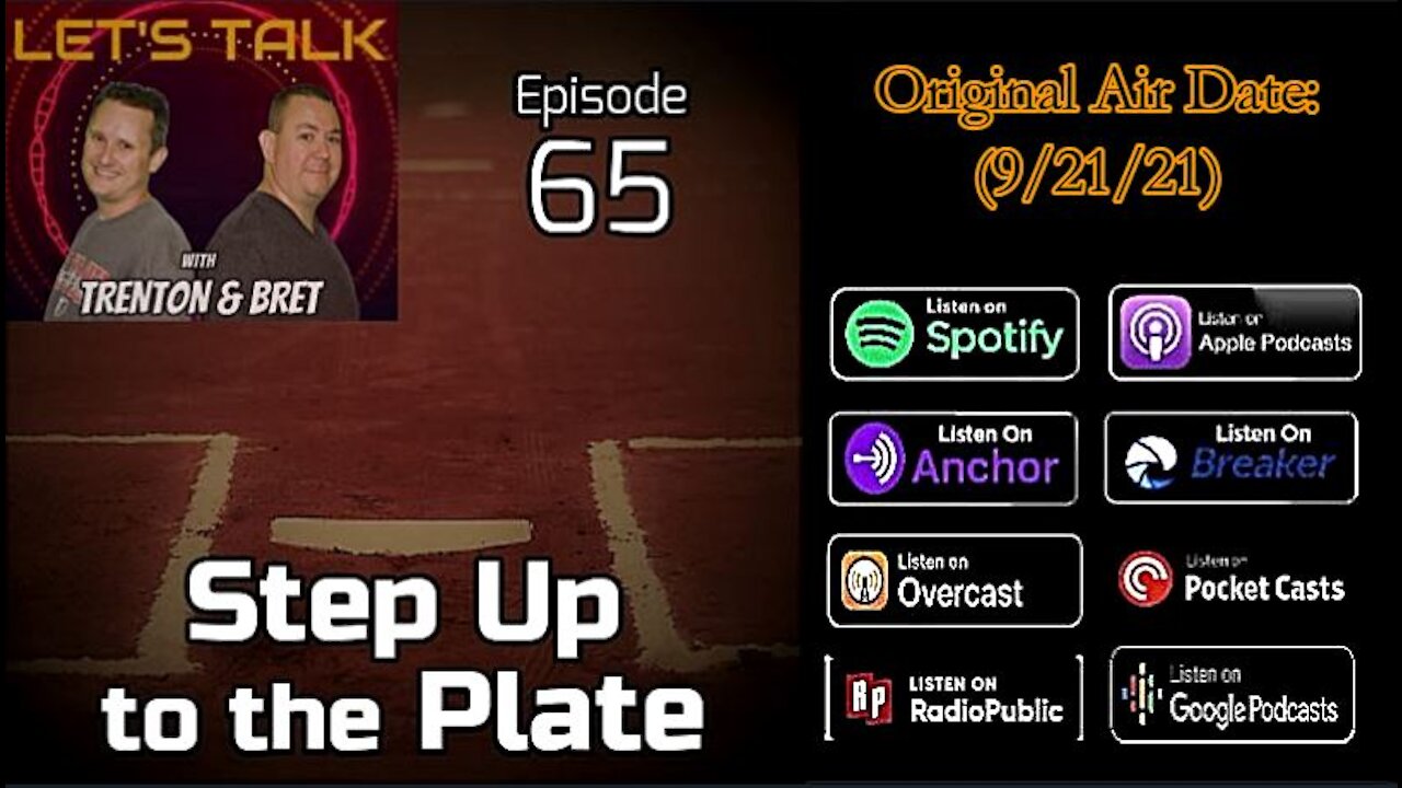 Podcast Video 65: Step Up to the Plate (9/21/21)