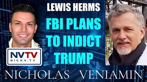 Lewis Herms Discusses FBI Plans To Indict Trump With Nicholas Veniamin