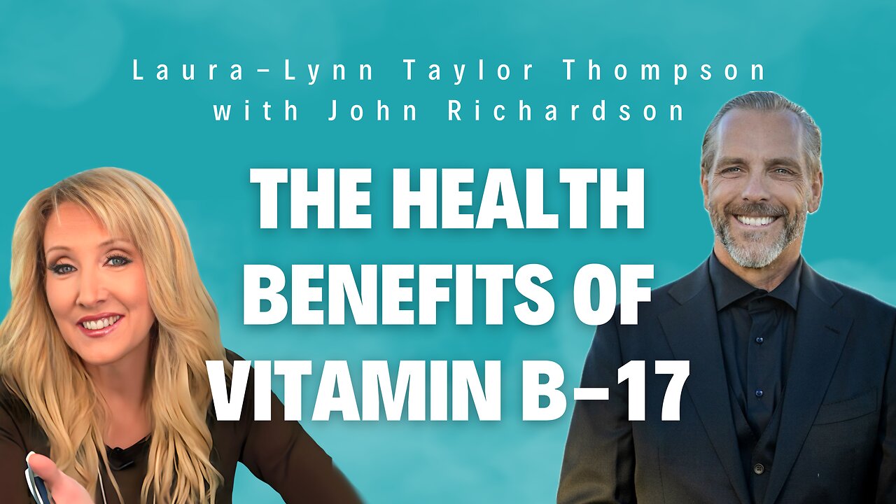The Health Benefits of Vitamin B-17 (Laura-Lynn Taylor Thompson with John Richardson)