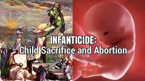 INFANTICIDE: Child Sacrifice and Abortion