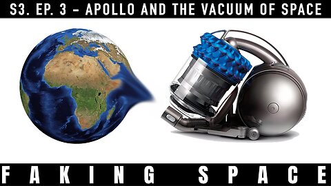 ✅ FAKING SPACE – S3:E3 - Apollo & the Vacuum of Space