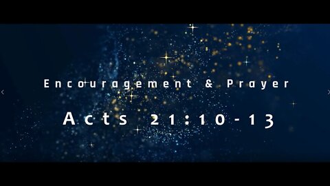 Encouragement and Prayer - Acts 21:10-13