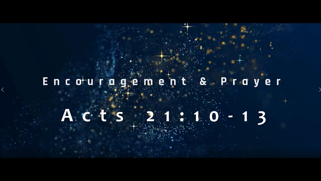 Encouragement and Prayer - Acts 21:10-13