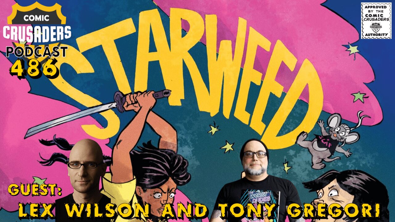 Comic Crusaders Podcast #486 - Lex Wilson & Tony Gregori