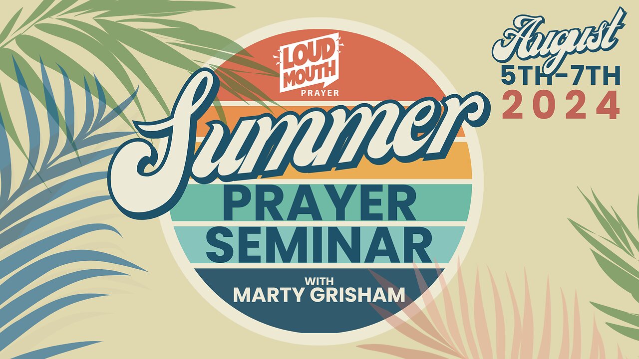 Loudmouth Prayer - DAY 3 - SUMMER PRAYER SEMINAR - The Seed, The Sower, and Abounding Grace