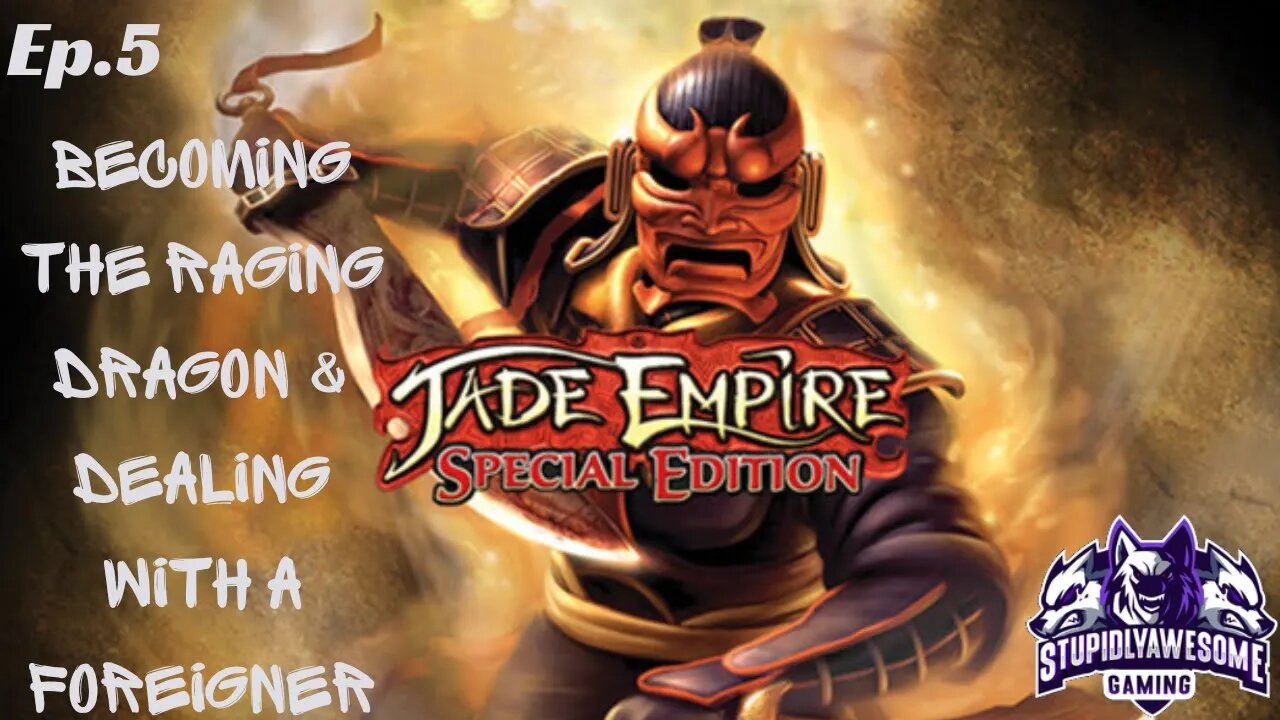 Jade Empire Ep 5 Becoming The Raging Dragon & Dealing with a foreigner