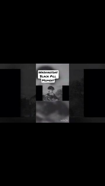 QUOTES, Founding Fathers Edition ep52 George Washington & Ambrose Serle. The Brief Black Pill moment