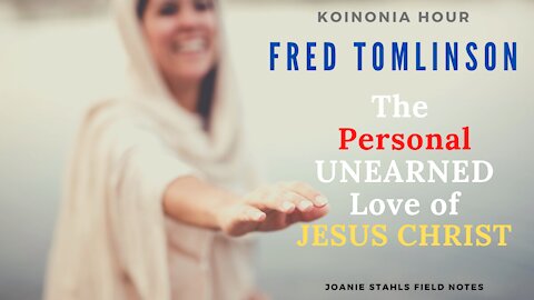 The Personal Unearned Love of Jesus Christ