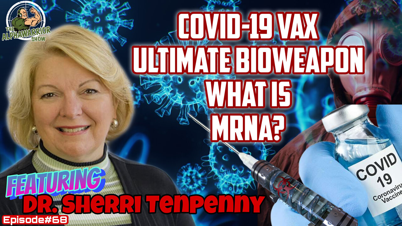 COVID-19 ULTIMATE BIOWEAPON - FEATURING DR. SHERRI TENPENNY - EPISODE#68