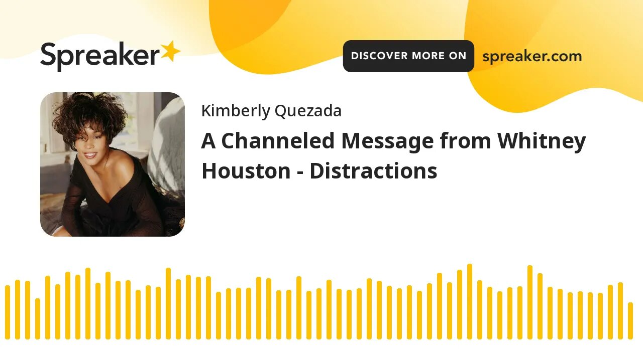 A Channeled Message from Whitney Houston - Distractions