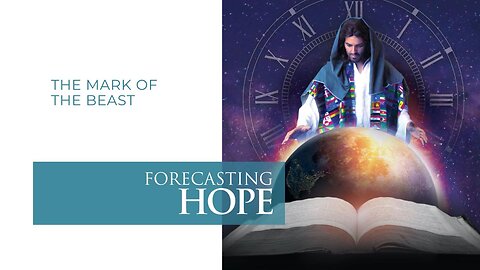 Forecasting Hope #13 - "The Mark of the Beast" Pastor Erik Christensen