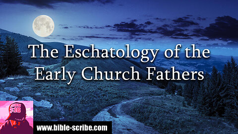 The Eschatology of the Early Church Fathers