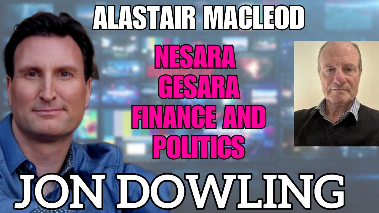 Jon Dowling & Alastair Macleod Nesara Gesara Financial & Political