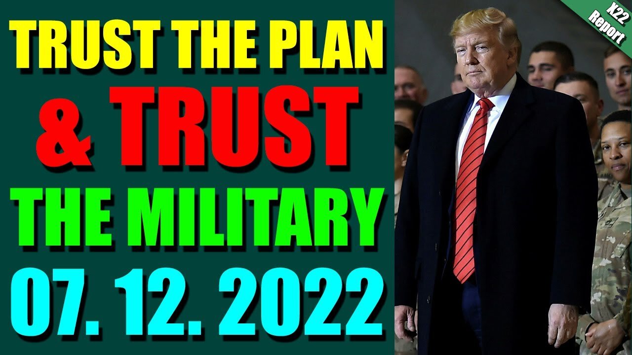 HOTTEST X22 REPORT! EP. 2822 UPDATE JULY 12, 2022 - TRUST THE PLAN & TRUST THE MILITARY