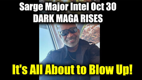 Sarge Major Intel Oct 30 'DARK MAGA RISES' - It's All About to Blow Up!