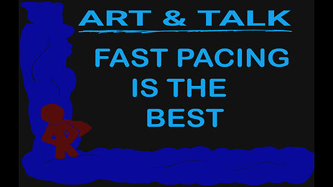 ART AND TALK: fast pacing is the best