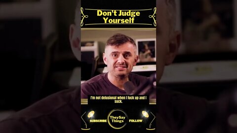 GaryVee, Don't Judge Yourself