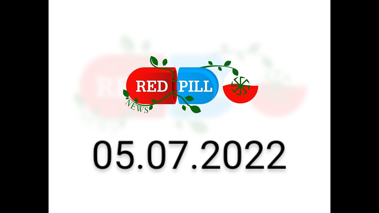 Red Pill News | Wiadomości W Czerwonej Pigułce 05.07.2022