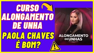 Curso Alongamento de Unhas Paola Chaves é Bom Funciona?