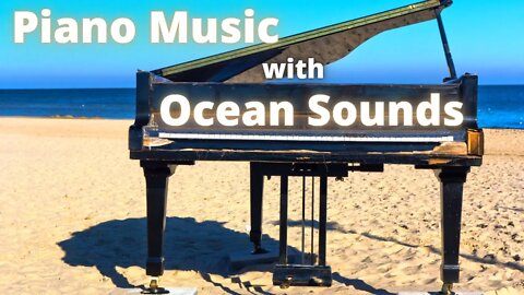 Relaxing Piano Music with Ocean Sounds for Stress Relief.