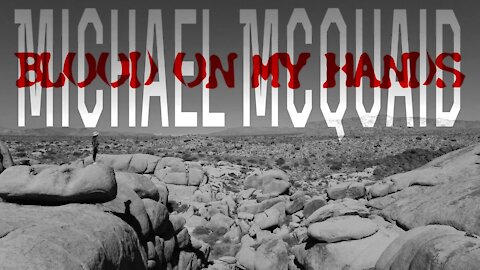 “Blood on my Hands” by Michael McQuaid