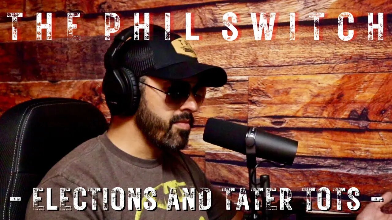 Elections and Tater Tots | The Phil Switch