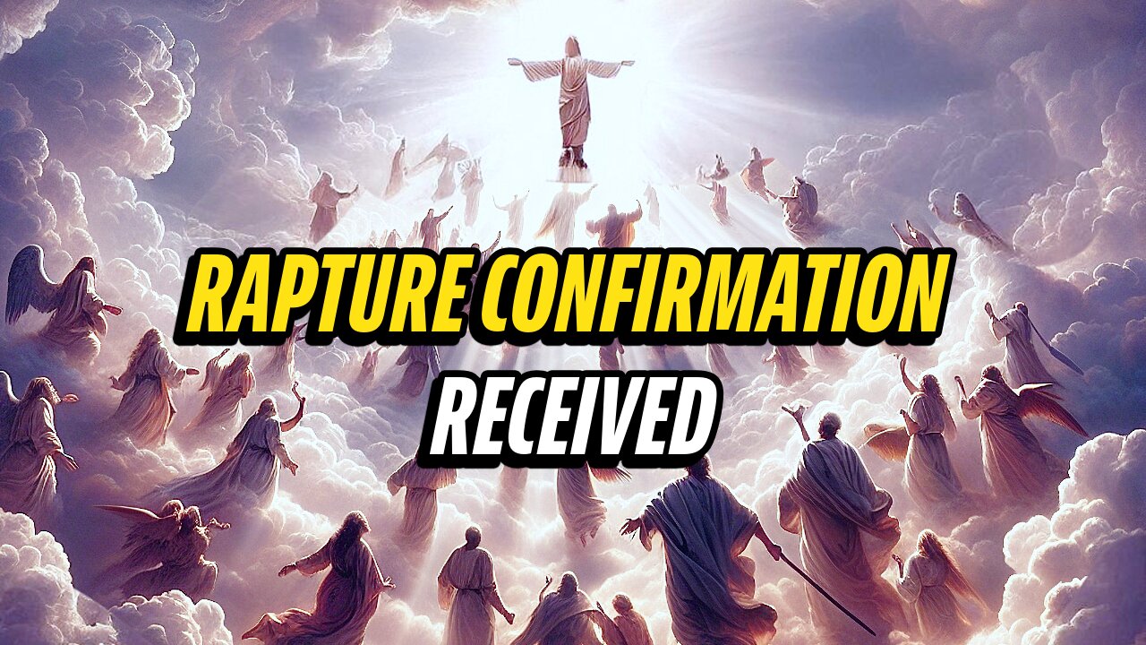 Rapture Confirmation Received!