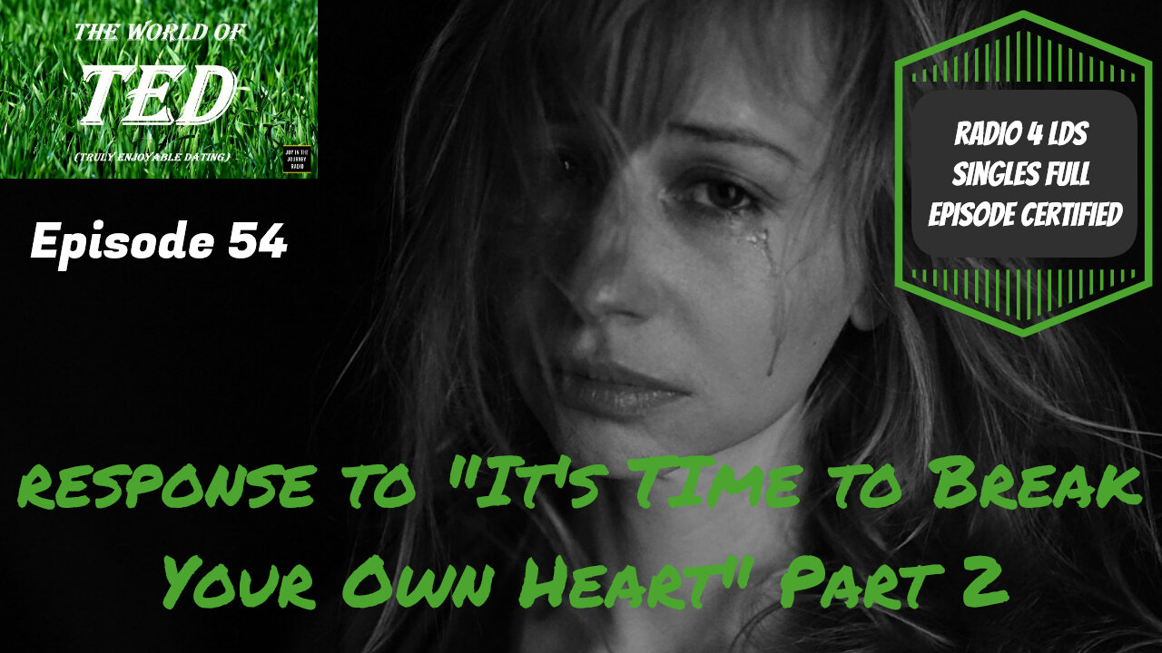 Response to “It’s Time to Break Your Own Heart” Part 2 - The World of TED - Episode 54 - 8 Jan 22