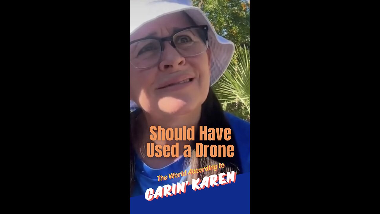 Carin' Karen says, "Should Have Used a Drone"