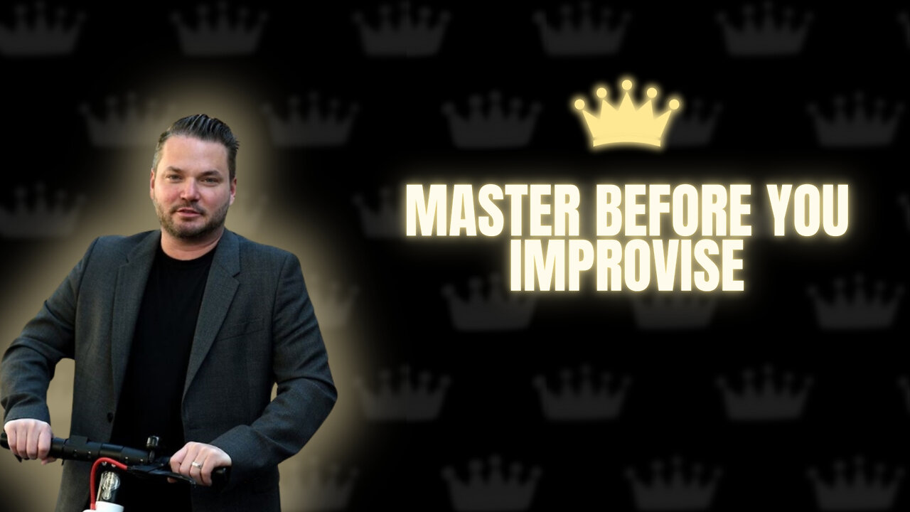 Master Before You Improvise