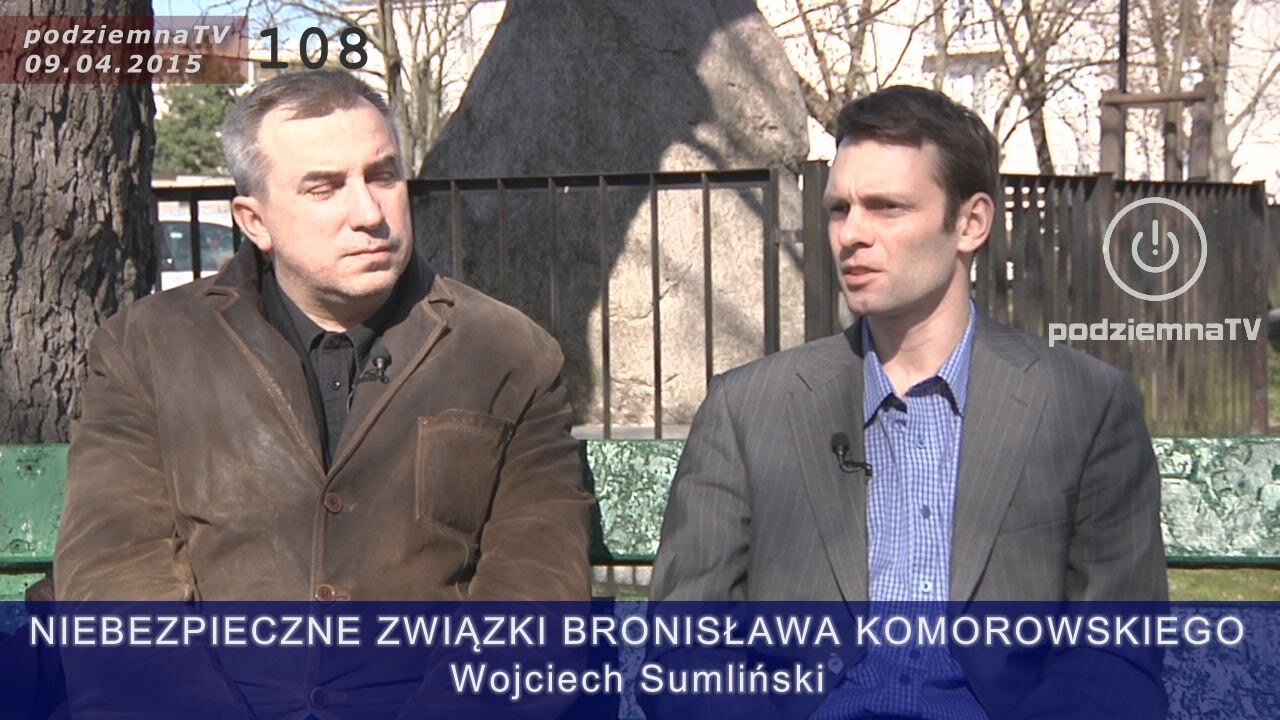 podziemna TV - Wojciech Sumliński - Niebezpieczne związki Bronisława Komorowskiego #108 (09.04.2015)