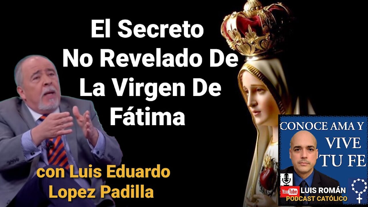 Secreto De Fatima NO Revelado🤫¿Cuarto Secreto De Fatima? 🤔 Luis Eduardo Lopez Padilla y Luis Roman