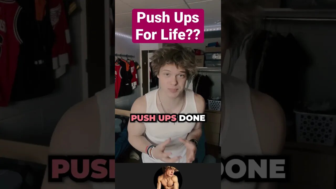 Push Ups For The Rest Of My Life??