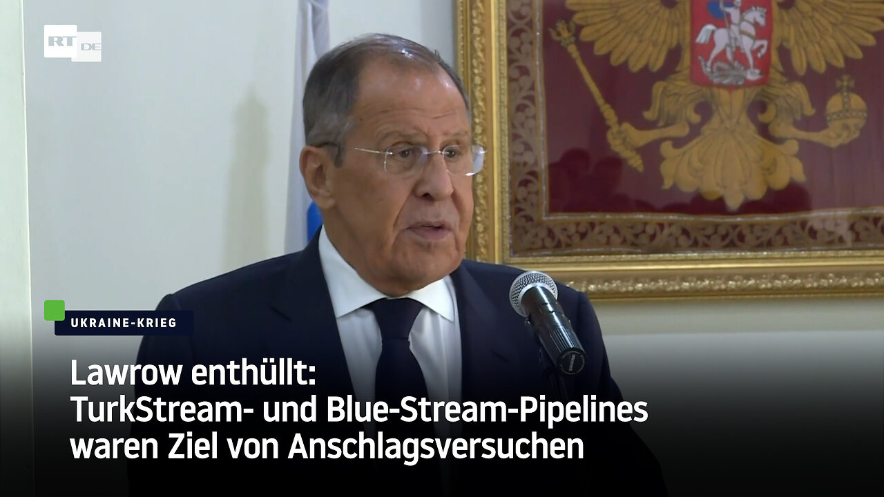 Lawrow enthüllt: TurkStream- und Blue-Stream-Pipelines waren Ziel von Anschlagsversuchen