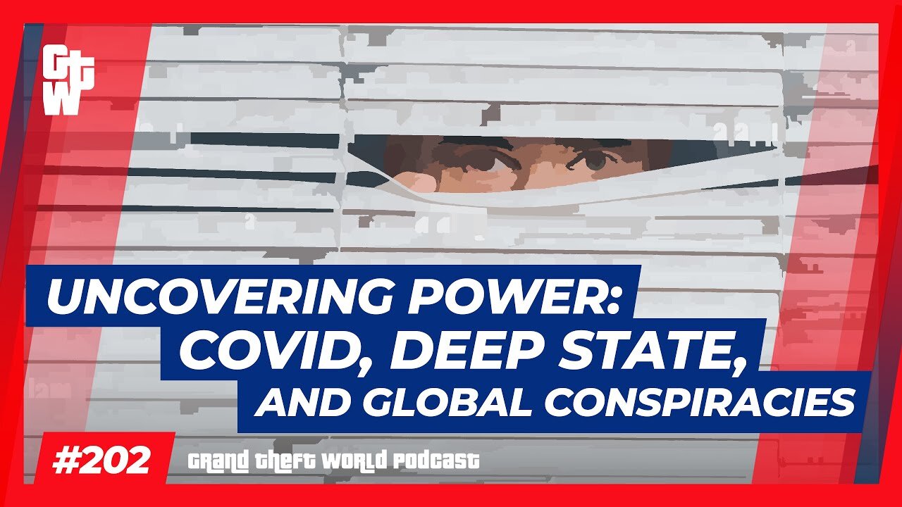 Uncovering Power: COVID, Deep State, and Global Conspiracies | #GrandTheftWorld 202 (Clip)