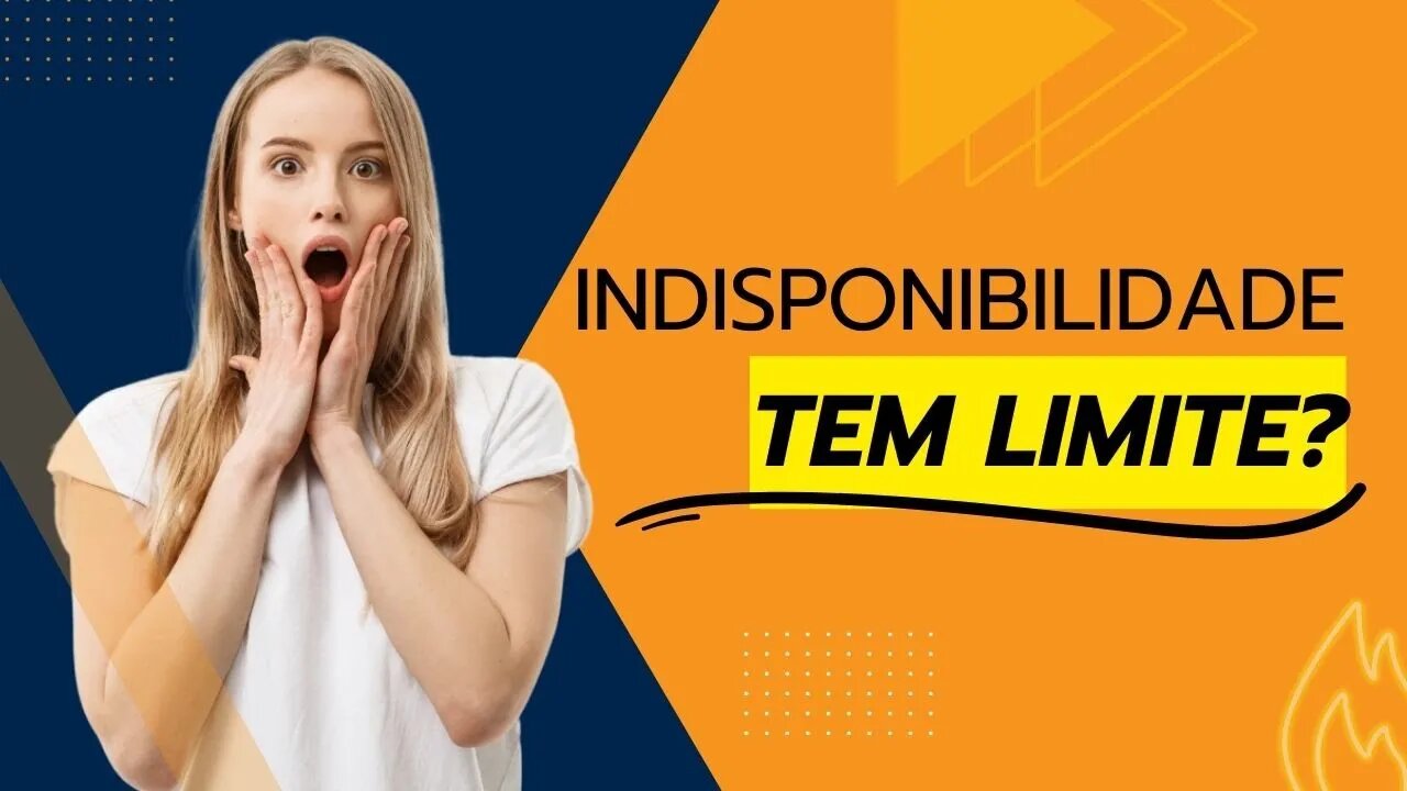 O contrato diz o limite de indisponibilidade, e daí?
