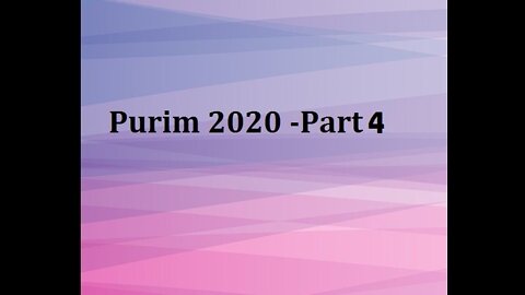 Purim 2020 - Part 4