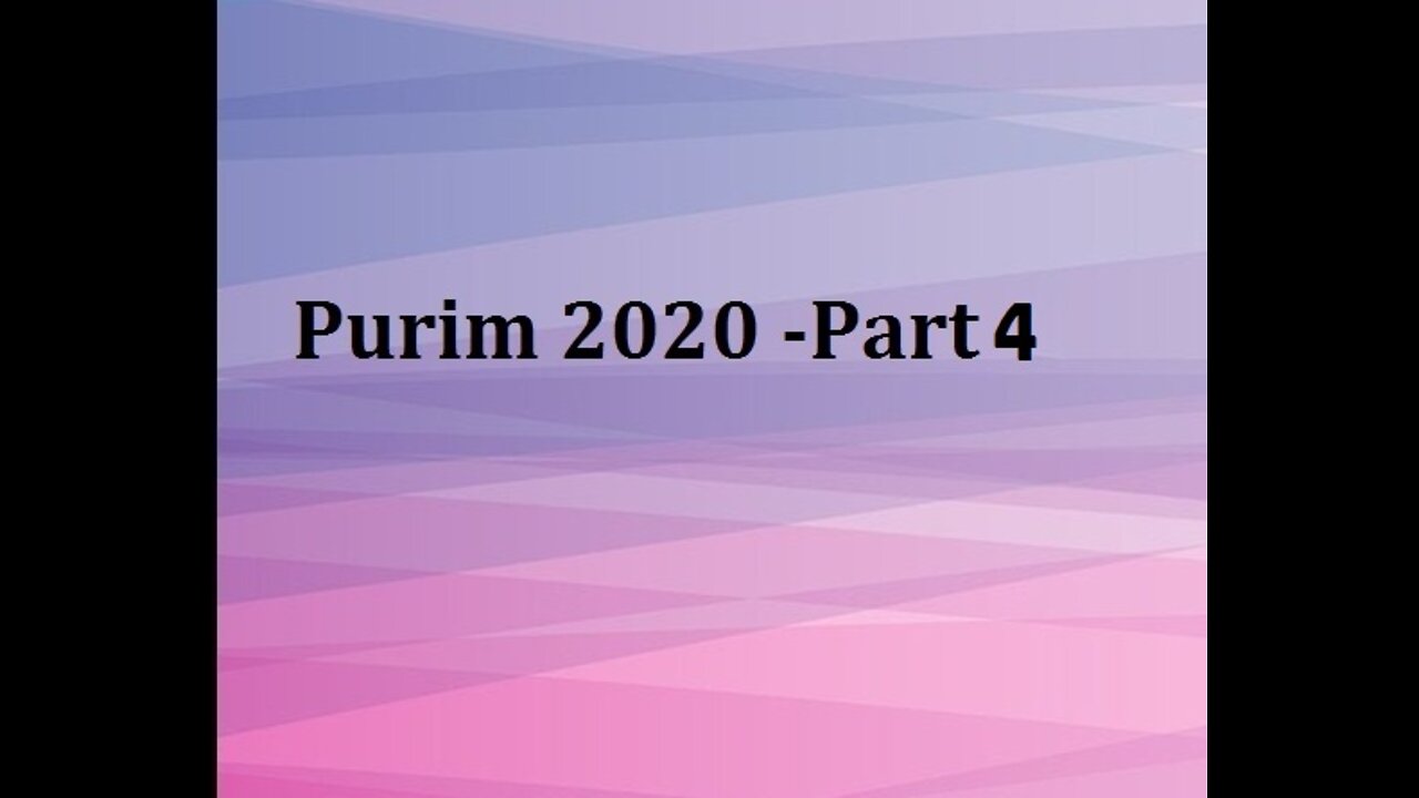 Purim 2020 - Part 4