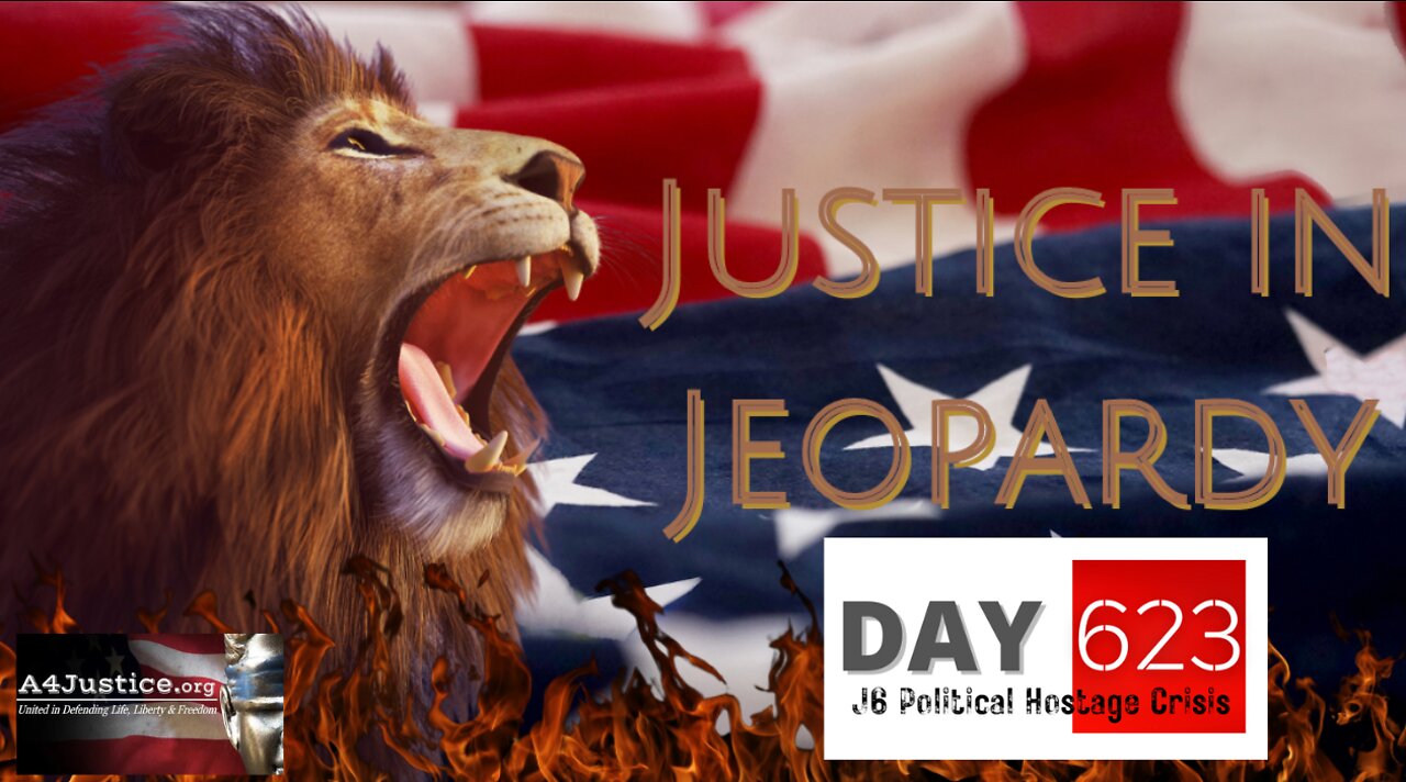 Justice in Jeopardy. DAY 623 #J6 Political Hostage Crisis