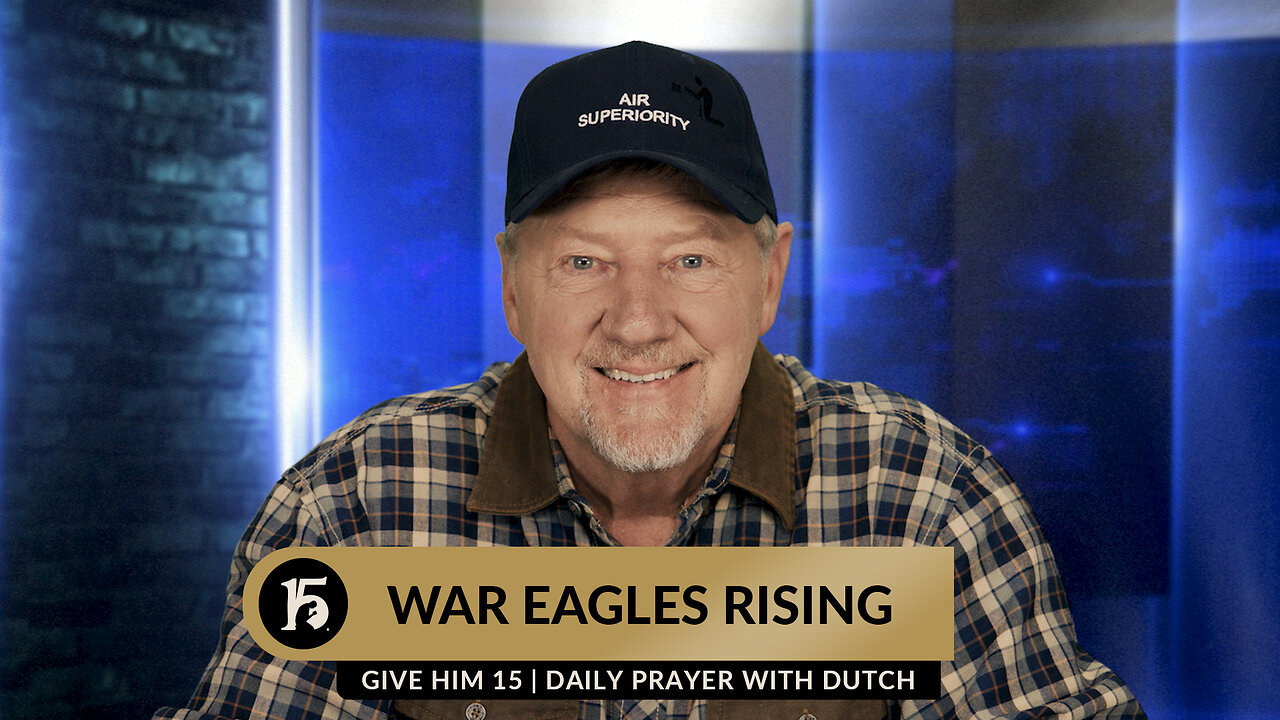 War Eagles Rising | Give Him 15: Daily Prayer with Dutch | November 20, 2023