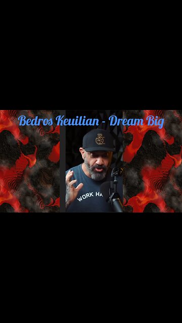 Don't settle for mediocrity. Follow Bedros Keuilian's advice: Dream Big or Regret Forever